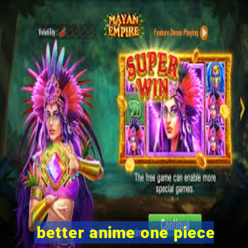 better anime one piece